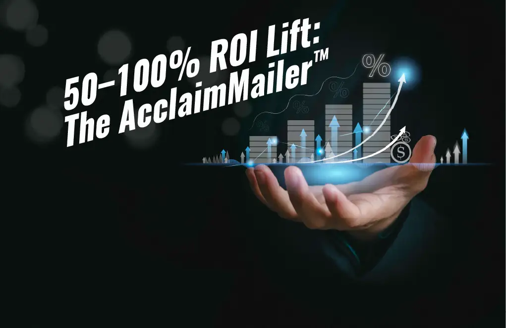 AcclaimMailer™ direct mail 50-100% ROI