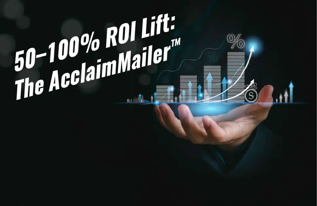 AcclaimMailer™ direct mail 50-100% ROI